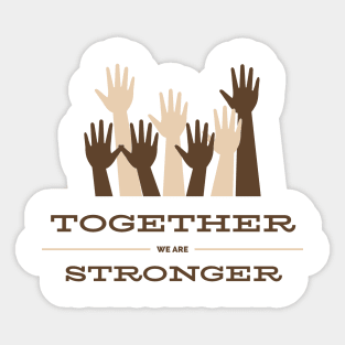 Together We Are Stronger Sticker